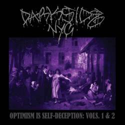 Darkside NYC : Optimism Is Self-Deception Vols. 1 & 2